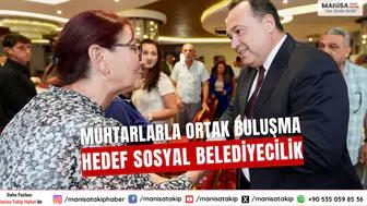Muhtarlara Güçlü Mesaj Sosyal Hizmetler Öncelikli Olacak