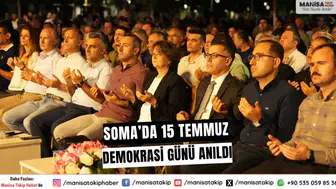 Soma’da 15 Temmuz Demokrasi ve Millî Birlik Günü Anıldı