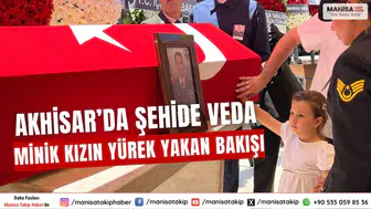 Akhisar’da Şehide Veda Minik Kızın Yürek Yakan Bakışı