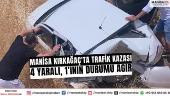 Manisa Kırkağaç'ta trafik kazası: 4 yaralı, 1’inin durumu ağır