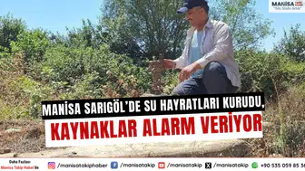 Manisa Sarıgöl’de su hayratları kurudu, kaynaklar alarm veriyor