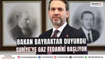 Bakan Bayraktar: Suriye'ye Gaz Tedarik Süreci Çok Yakında Başlıyor!