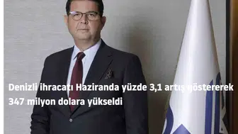 Denizli ihracatı Haziranda yüzde 3,1 artış göstererek 347 milyon dolara yükseldi