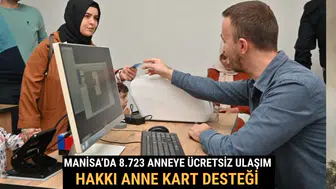Manisa’da 8.723 Anneye Ücretsiz Ulaşım Hakkı Anne Kart Desteği