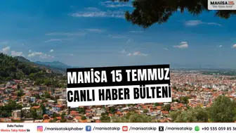 Manisa Haber | 15 Temmuz 2025 canlı haber bülteni - Manisa Haber