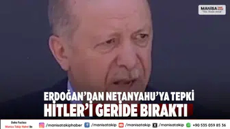 Cumhurbaşkanı Erdoğan: Netanyahu, Hitler'le Yarışı Kayıtsız Şartsız Geçiyor