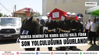 Manisa Demirci’de Kıbrıs Gazisi Halil Fidan Son Yolculuğuna Uğurlandı