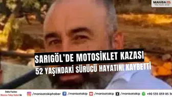 Sarıgöl’de Motosiklet Kazası: 52 Yaşındaki Sürücü Yaşamını Yitirdi