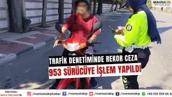 Manisa’da Trafik denetiminde rekor ceza 953 sürücüye işlem yapıldı