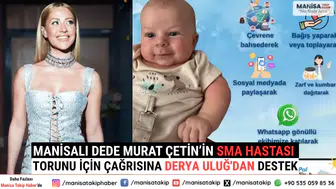 Manisalı Dede Murat Çetin’in SMA Hastası Torunu İçin Çağrısına Derya Uluğ'dan Destek