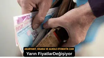 Yarın Akaryakıt, Sigara ve Alkole Yeni Fiyat Artışları Geliyor!