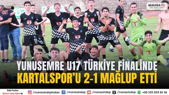 Yunusemre U17 Türkiye Finalinde: Kartalspor’u 2-1 Mağlup Etti