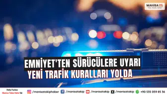 Emniyet Genel Müdürlüğü'nden Sürücülere Önemli Uyarı: Yeni Düzenlemeler 10 Temmuz'da Yürürlüğe Girecek!