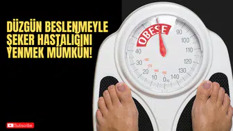 Düzgün Beslenmeyle Şeker Hastalığını Yenmek Mümkün!