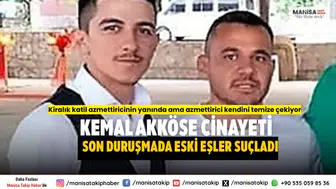 Kemal Akköse Cinayeti Son Duruşmada Eski Eşler Suçladı