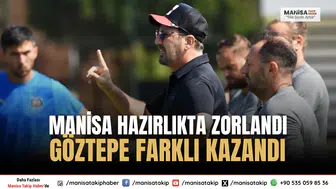 Manisa FK’dan Şok Sonuç! Göztepe Hazırlıkta 6 Gol Attı