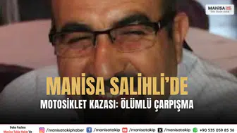 Manisa Salihli’de motosiklet otomobil çarpıştı, sürücü öldü