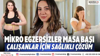 Mikro egzersizler masa başı çalışanlar için sağlıklı çözüm