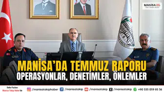 Manisa’da Temmuz Ayı Güvenlik Raporu Açıklandı: Operasyonlar, Denetimler, Önlemler