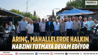 Arınç, Mahallelerde Halkın Nabzını Tutmaya Devam Ediyor