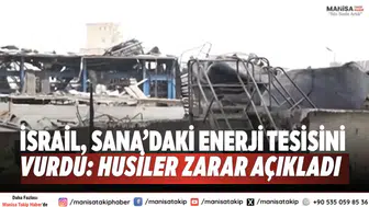 İsrail, Sana’daki enerji tesisini vurdu: Husiler zarar açıkladı