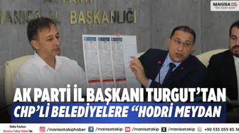 AK Parti İl Başkanı Turgut’tan CHP’li belediyelere “Hodri meydan