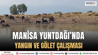 Manisa Yuntdağı’nda Yangın Söndürme ve Hayvan Suyu Göletleri Kuruyor