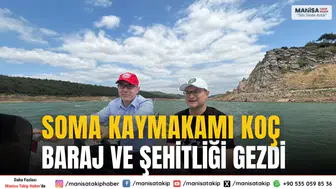 Soma Kaymakamı Koç, Sevişler Barajı ve Maden Şehitliği’ni ziyaret etti