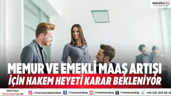 Memur ve emekli maaş artışı için hakem heyeti karar bekleniyor