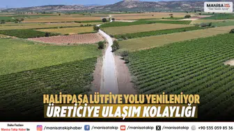 Halitpaşa Lütfiye yolu yenileniyor Üreticiye ulaşım kolaylığı