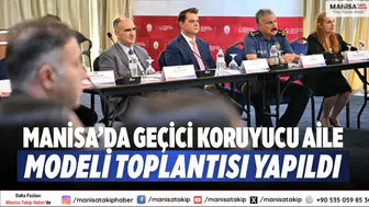 Manisa’da Geçici Koruyucu Aile Modeli Toplantısı Yapıldı