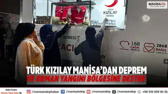 Türk Kızılay Manisa’dan Deprem ve Orman Yangını Bölgesine Destek