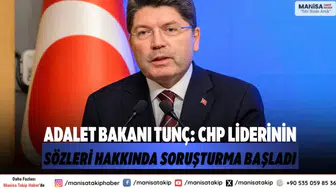 Adalet Bakanı Tunç: CHP Liderinin Sözleri Hakkında Soruşturma Başladı