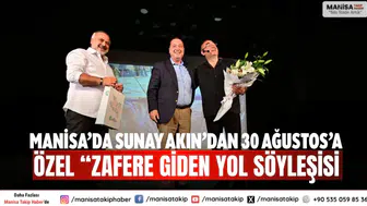 Manisa’da Sunay Akın’dan 30 Ağustos’a Özel “Zafere Giden Yol Söyleşisi