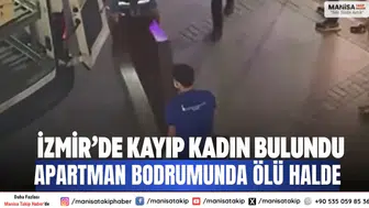 İzmir’de kayıp kadın bulundu Apartman bodrumunda ölü halde