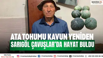 Ata tohumu kavun yeniden Sarıgöl Çavuşlar’da hayat buldu