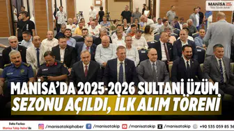 Manisa’da 2025-2026 Sultani üzüm sezonu açıldı, ilk alım töreni