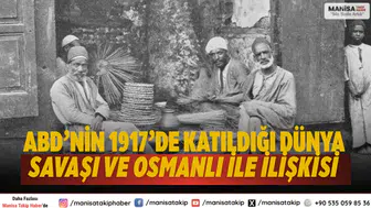 ABD’nin 1917’de Katıldığı Dünya Savaşı ve Osmanlı ile İlişkisi