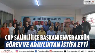CHP Salihli İlçe Başkanı Enver Akgün Görev ve Adaylıktan İstifa Etti