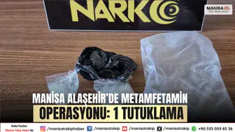 Manisa Alaşehir’de Metamfetamin Operasyonu: 1 Tutuklama