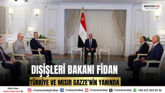 Dışişleri Bakanı Fidan: Türkiye ve Mısır Gazze’nin Yanında