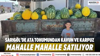 Sarıgöl’de Ata Tohumundan Kavun ve Karpuz Mahalle Mahalle Satılıyor