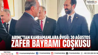 Arınç’tan Kahramanlara Övgü: 30 Ağustos Zafer Bayramı Coşkusu”