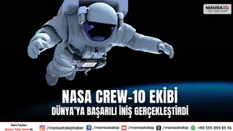 NASA Crew-10 ekibi Dünya’ya başarılı iniş gerçekleştirdi