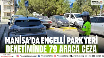 Manisa’da engelli park yeri denetiminde 79 araca ceza