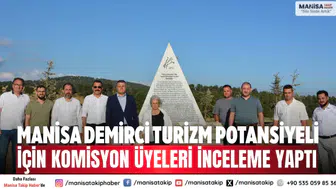 Manisa Demirci turizm potansiyeli için komisyon üyeleri inceleme yaptı