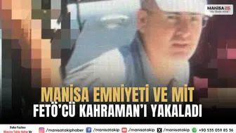 MİT ve Manisa Emniyeti, FETÖ’nün Hakan Kahraman’ı kaçarken yakaladı