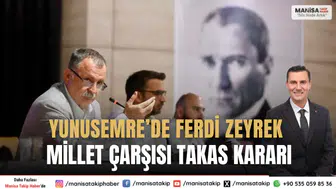 "Yunusemre’de Ferdi Zeyrek Millet Çarşısı İçin Takas Kararı Alındı"