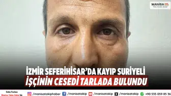 İzmir Seferihisar’da Kayıp Suriyeli İşçinin Cesedi Tarlada Bulundu
