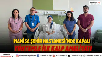 Manisa Şehir Hastanesi’nde Kapalı Yöntemle İlk Kalp Ameliyatı